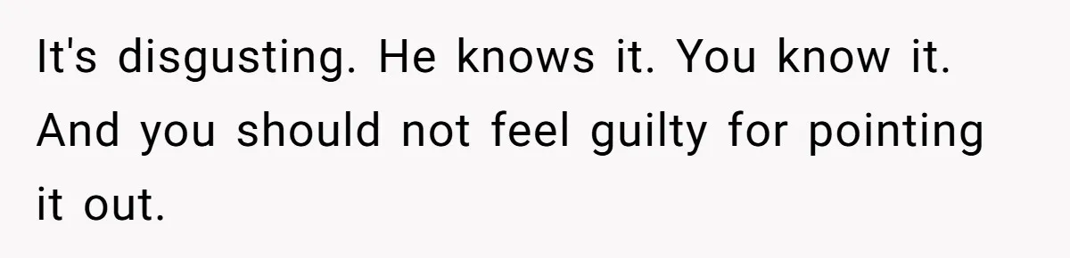 Daughter Feels Worthless Because Her Dad Treats His 18-Year-Old Girlfriend Bette It's disgusting. He knows it. You know it. And you should not feel guilty for pointing it out.