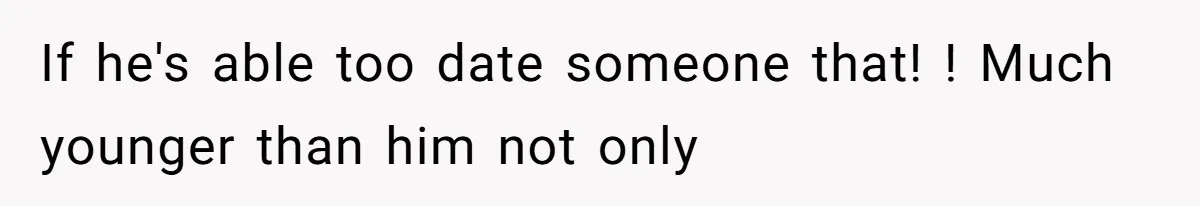 Daughter Feels Worthless Because Her Dad Treats His 18-Year-Old Girlfriend Bette If he's able too date someone that! ! Much younger than him not only