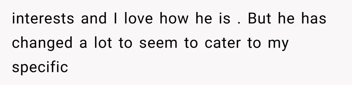 26-Year-Old Fiancée Suffocated By 50-Year-Old Partner’s Pathological, Gift-Wrapped Obsession interests and I love how he is . But he has changed a lot to seem to cater to my specific