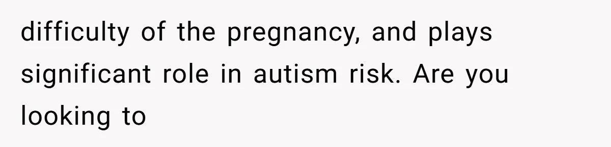 26-Year-Old Fiancée Suffocated By 50-Year-Old Partner’s Pathological, Gift-Wrapped Obsession difficulty of the pregnancy, and plays significant role in autism risk. Are you looking to