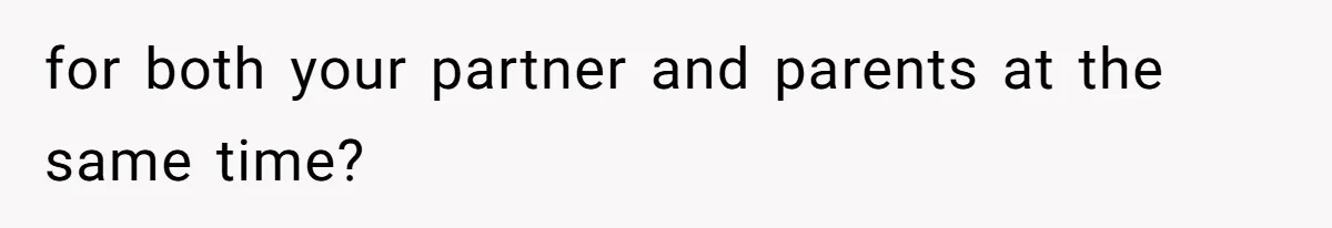 26-Year-Old Fiancée Suffocated By 50-Year-Old Partner’s Pathological, Gift-Wrapped Obsession for both your partner and parents at the same time?