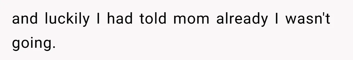 Grieving Widow Blasted For Demanding A Relationship Between Her Kids And The Step-Sibling Their Father Abandoned and luckily I had told mom already I wasn't going.