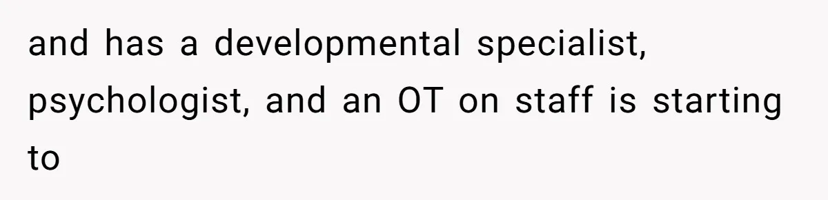 Aunt Applauded For Striking Over Brother’s Refusal To Take Severely Developmental-Challenged Daughter To A Doctor and has a developmental specialist, psychologist, and an OT on staff is starting to