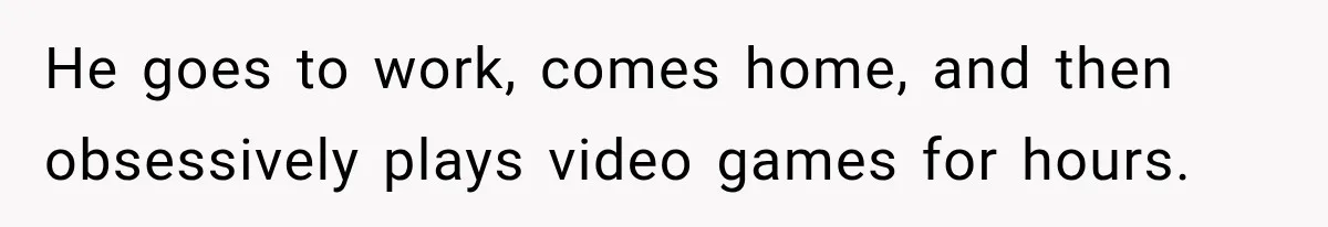 After Husband Ignored Chores And Challenges, She Let The House Fall Apart And Refused Kids He goes to work, comes home, and then obsessively plays video games for hours.