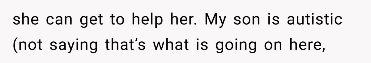 Aunt Applauded For Striking Over Brother’s Refusal To Take Severely Developmental-Challenged Daughter To A Doctor she can get to help her. My son is autistic (not saying that’s what is going on here,