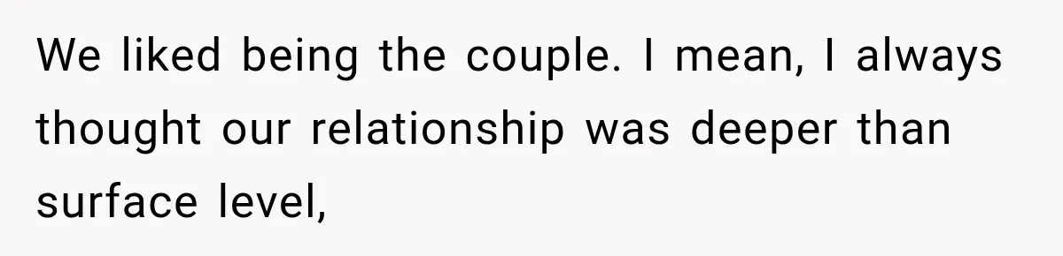 After Two Babies in Two Years, She Began Wondering If Her Husband Loved Her, or Just the "Barbie" She Used to Be We liked being the couple. I mean, I always thought our relationship was deeper than surface level,