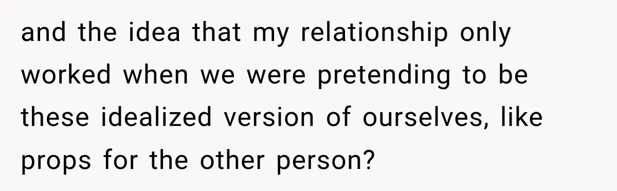After Two Babies in Two Years, She Began Wondering If Her Husband Loved Her, or Just the "Barbie" She Used to Be and the idea that my relationship only worked when we were pretending to be these idealized version of ourselves, like props for the other person?