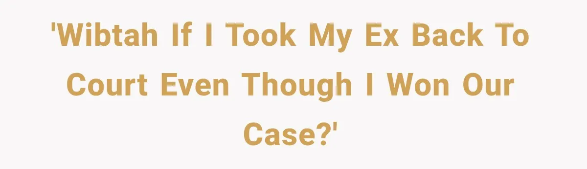 After Ex Lies About Children’s Academics, She Wonders If She Should Seek Court-Enforced Communication Limits 'WIBTAH if I took my ex BACK to court even though I won our case?'