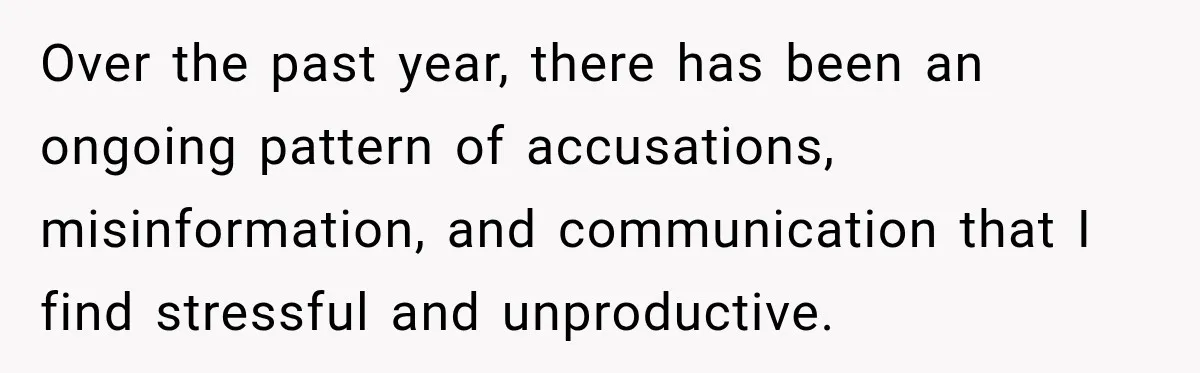 After Ex Lies About Children’s Academics, She Wonders If She Should Seek Court-Enforced Communication Limits Over the past year, there has been an ongoing pattern of accusations, misinformation, and communication that I find stressful and unproductive.