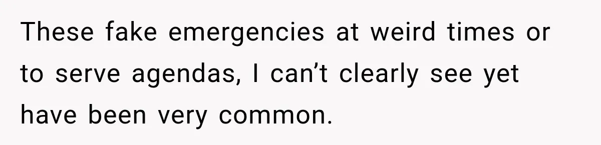 After Ex Lies About Children’s Academics, She Wonders If She Should Seek Court-Enforced Communication Limits These fake emergencies at weird times or to serve agendas, I can’t clearly see yet have been very common.