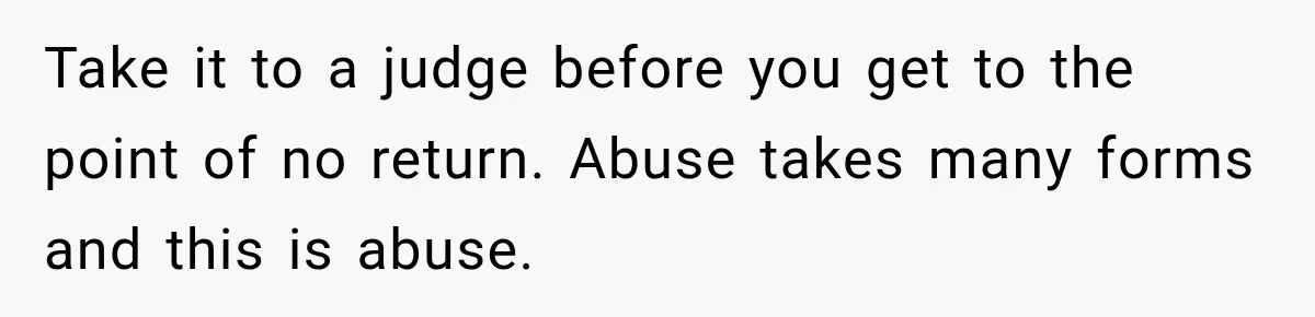 After Ex Lies About Children’s Academics, She Wonders If She Should Seek Court-Enforced Communication Limits Take it to a judge before you get to the point of no return. Abuse takes many forms and this is abuse.