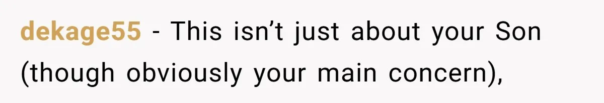 dekage55 − This isn’t just about your Son (though obviously your main concern),