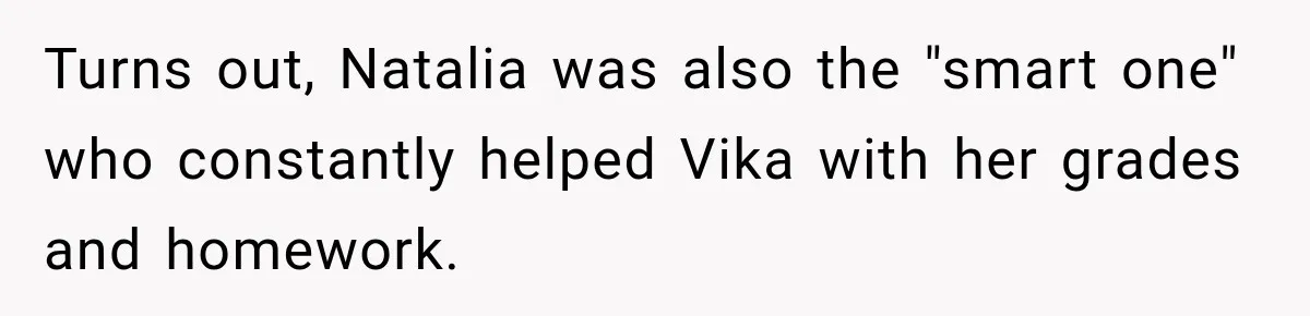 Best Friend Ignored Her For Months, She Plans To Cut Her Out Of University Housing Turns out, Natalia was also the "smart one" who constantly helped Vika with her grades and homework.