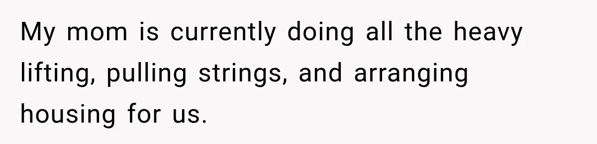 Best Friend Ignored Her For Months, She Plans To Cut Her Out Of University Housing My mom is currently doing all the heavy lifting, pulling strings, and arranging housing for us.