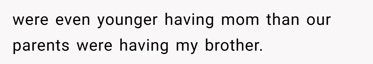 Fiancé’s Parents Demand To Be My Only Parents At Wedding And Want My Brother Who Raised Me To Sit In The Sibling Section were even younger having mom than our parents were having my brother.