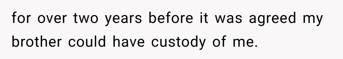 Fiancé’s Parents Demand To Be My Only Parents At Wedding And Want My Brother Who Raised Me To Sit In The Sibling Section for over two years before it was agreed my brother could have custody of me.