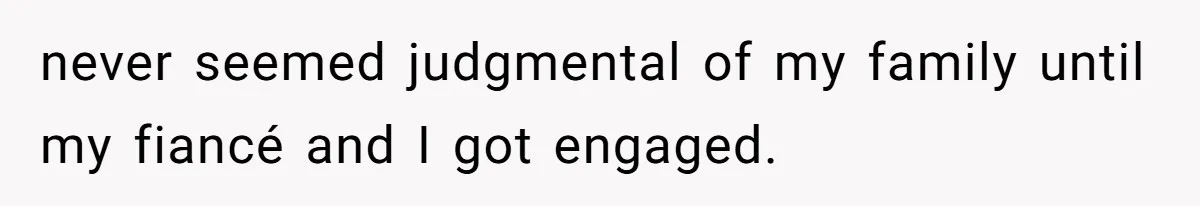 Fiancé’s Parents Demand To Be My Only Parents At Wedding And Want My Brother Who Raised Me To Sit In The Sibling Section never seemed judgmental of my family until my fiancé and I got engaged.
