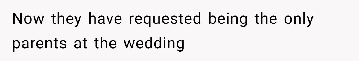 Fiancé’s Parents Demand To Be My Only Parents At Wedding And Want My Brother Who Raised Me To Sit In The Sibling Section Now they have requested being the only parents at the wedding
