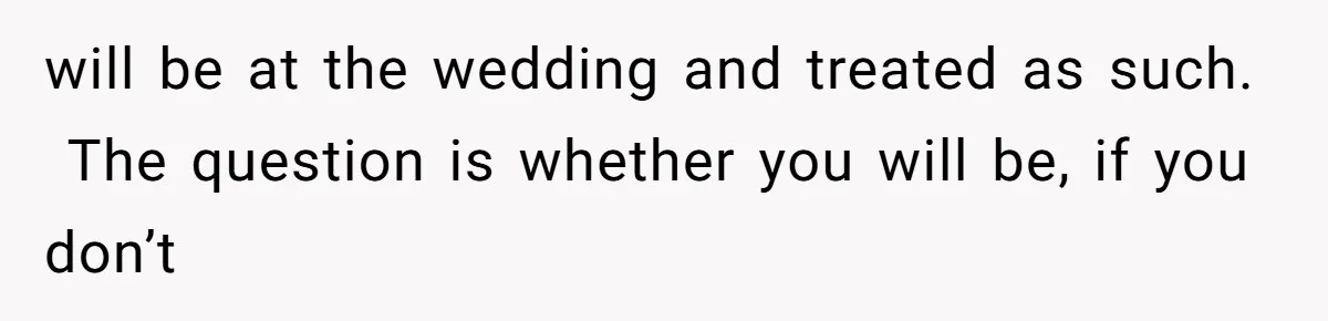 Fiancé’s Parents Demand To Be My Only Parents At Wedding And Want My Brother Who Raised Me To Sit In The Sibling Section will be at the wedding and treated as such. The question is whether you will be, if you don’t