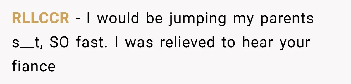 Fiancé’s Parents Demand To Be My Only Parents At Wedding And Want My Brother Who Raised Me To Sit In The Sibling Section RLLCCR − I would be jumping my parents s__t, SO fast. I was relieved to hear your fiance