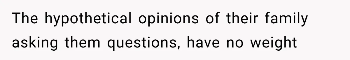 Fiancé’s Parents Demand To Be My Only Parents At Wedding And Want My Brother Who Raised Me To Sit In The Sibling Section The hypothetical opinions of their family asking them questions, have no weight
