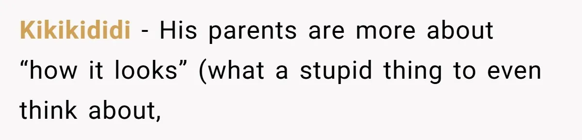 Fiancé’s Parents Demand To Be My Only Parents At Wedding And Want My Brother Who Raised Me To Sit In The Sibling Section Kikikididi − His parents are more about “how it looks” (what a stupid thing to even think about,