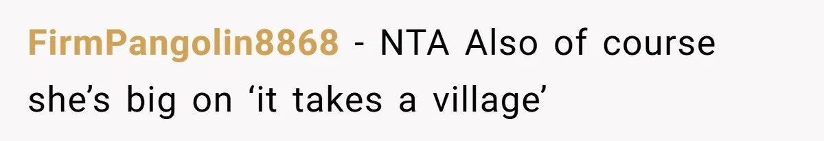 FirmPangolin8868 − NTA Also of course she’s big on ‘it takes a village’