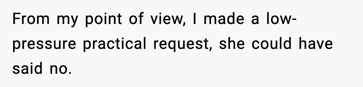 Wife Feels Insulted When Husband Requests A Small Favor During Park Outing From my point of view, I made a low-pressure practical request, she could have said no.