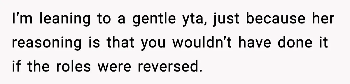Wife Feels Insulted When Husband Requests A Small Favor During Park Outing I’m leaning to a gentle yta, just because her reasoning is that you wouldn’t have done it if the roles were reversed.