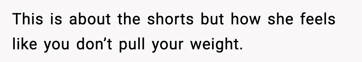 Wife Feels Insulted When Husband Requests A Small Favor During Park Outing This is about the shorts but how she feels like you don’t pull your weight.