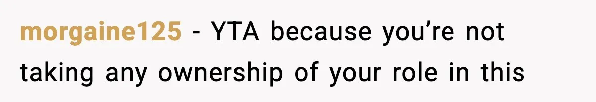 Wife Feels Insulted When Husband Requests A Small Favor During Park Outing morgaine125 − YTA because you’re not taking any ownership of your role in this