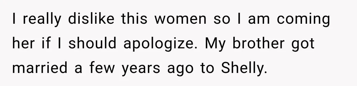 Sister-In-Law Insults A Toddler’s Weight, Mom Fires Back With A Brutal Dose Of Her Own Medicine I really dislike this women so I am coming her if I should apologize. My brother got married a few years ago to Shelly.