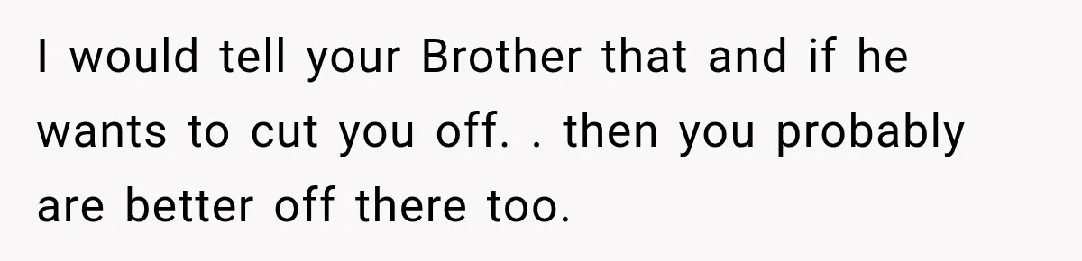 Sister-In-Law Insults A Toddler’s Weight, Mom Fires Back With A Brutal Dose Of Her Own Medicine I would tell your Brother that and if he wants to cut you off. . then you probably are better off there too.
