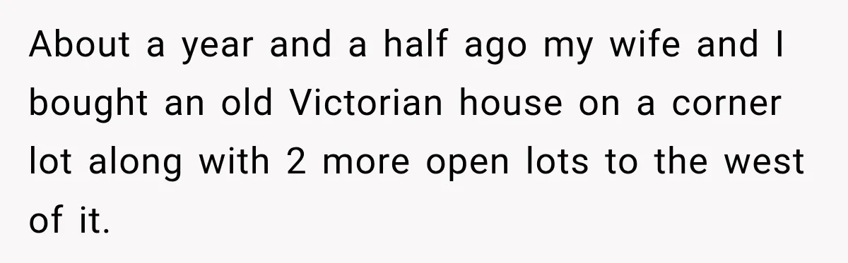 About a year and a half ago my wife and I bought an old Victorian house on a corner lot along with 2 more open lots to the west of...