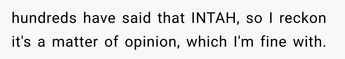 hundreds have said that INTAH, so I reckon it's a matter of opinion, which I'm fine with.