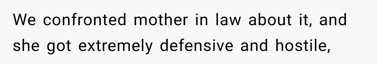 New Dad Applauded For Evicting Entitled Mother-in-Law Who Ambushed Their Postpartum Healing Week We confronted mother in law about it, and she got extremely defensive and hostile,