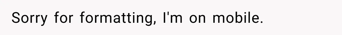 Sorry for formatting, I'm on mobile.