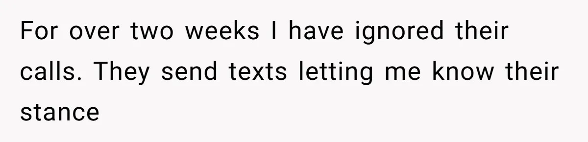 For over two weeks I have ignored their calls. They send texts letting me know their stance
