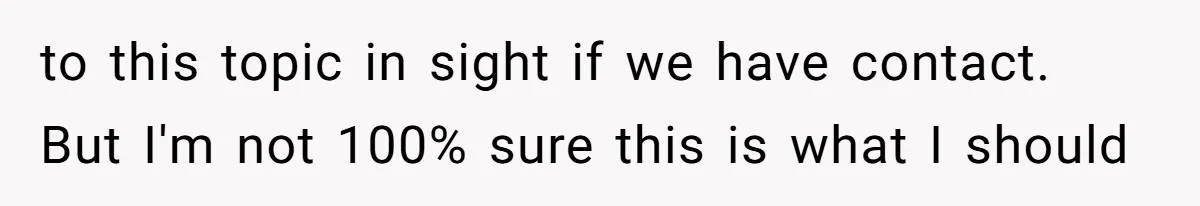 to this topic in sight if we have contact. But I'm not 100% sure this is what I should