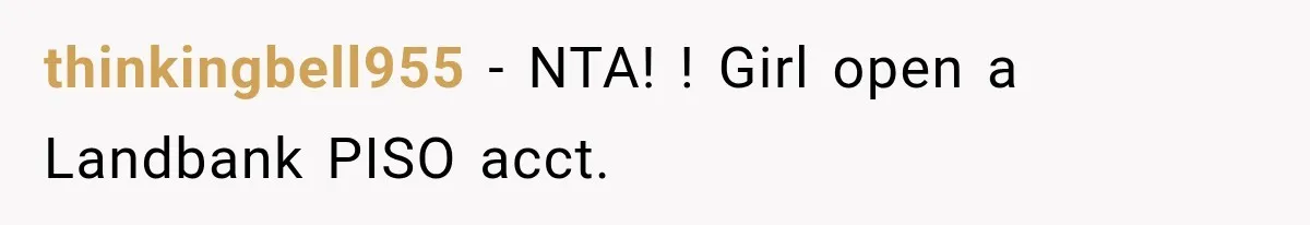 thinkingbell955 − NTA! ! Girl open a Landbank PISO acct.