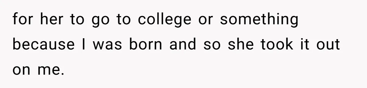 The Maternal Mirage: Inside The Twisted Mind Of A Bio-Mother Who Threatens To "End" Her Child For Existing for her to go to college or something because I was born and so she took it out on me.