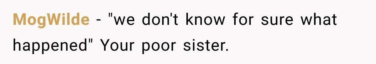 The Maternal Mirage: Inside The Twisted Mind Of A Bio-Mother Who Threatens To "End" Her Child For Existing MogWilde − "we don't know for sure what happened" Your poor sister.