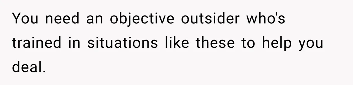 The Maternal Mirage: Inside The Twisted Mind Of A Bio-Mother Who Threatens To "End" Her Child For Existing You need an objective outsider who's trained in situations like these to help you deal.