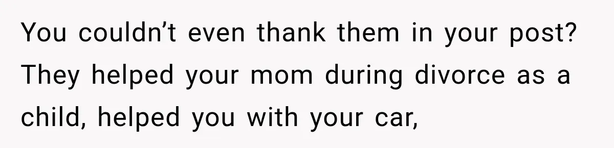 Aunt Shames Her After Master’s Graduation, Claims She’ll Regret Life When Grandparents Die You couldn’t even thank them in your post? They helped your mom during divorce as a child, helped you with your car,