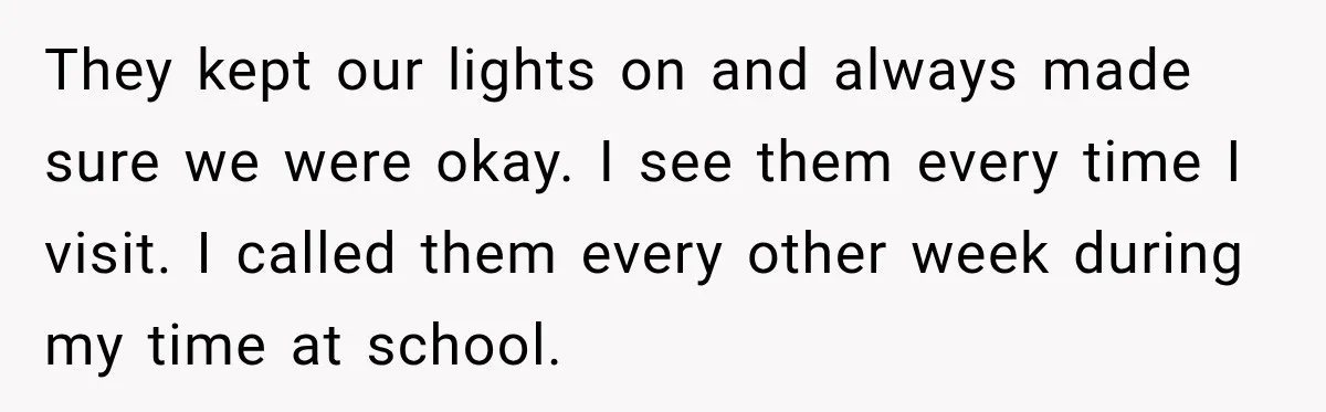 Aunt Shames Her After Master’s Graduation, Claims She’ll Regret Life When Grandparents Die They kept our lights on and always made sure we were okay. I see them every time I visit. I called them every other week during my time at school.