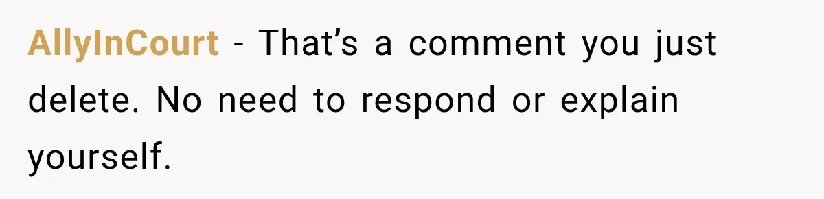 Aunt Shames Her After Master’s Graduation, Claims She’ll Regret Life When Grandparents Die AllyInCourt − That’s a comment you just delete. No need to respond or explain yourself.