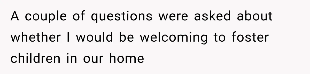 Parents Blamed Their Son For Ruining Their Foster Dream, Years Later They Still Haven’t Let It Go A couple of questions were asked about whether I would be welcoming to foster children in our home