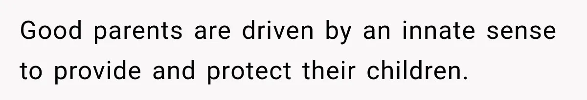 Parents Blamed Their Son For Ruining Their Foster Dream, Years Later They Still Haven’t Let It Go Good parents are driven by an innate sense to provide and protect their children.