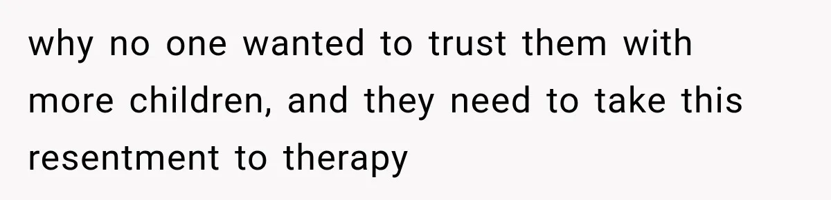 Parents Blamed Their Son For Ruining Their Foster Dream, Years Later They Still Haven’t Let It Go why no one wanted to trust them with more children, and they need to take this resentment to therapy
