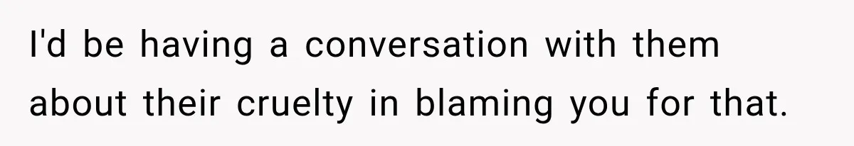 Parents Blamed Their Son For Ruining Their Foster Dream, Years Later They Still Haven’t Let It Go I'd be having a conversation with them about their cruelty in blaming you for that.